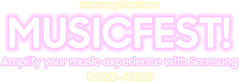 samsung members musicfest! amplify your music experience with samsung 19.09.22 - 14.10.22