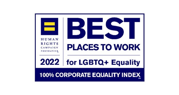 HUMAN RIGHTS CAMPAIGN FOUNDATION 2022 BEST PLACES TO WORK FOR LGBTQ+ Equality 100% CORPORATE EQUALITY INDEX 